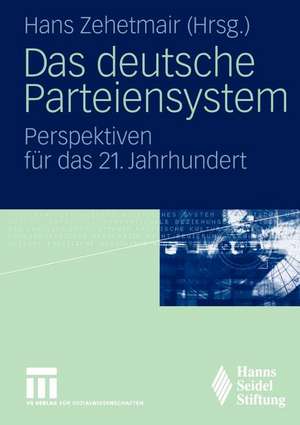 Das deutsche Parteiensystem: Perspektiven für das 21. Jahrhundert de Hans Zehetmair