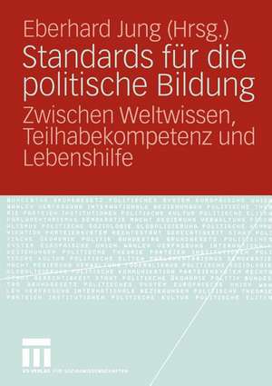 Standards für die politische Bildung: Zwischen Weltwissen, Teilhabekompetenz und Lebenshilfe de Eberhard Jung