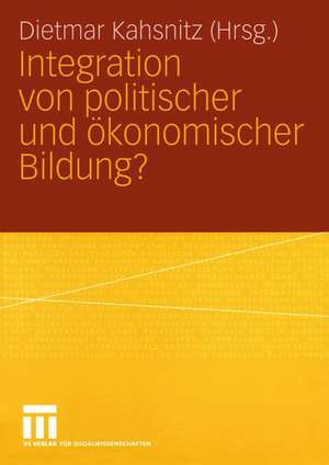 Integration von politischer und Ökonomischer Bildung? de Dietmar Kahsnitz