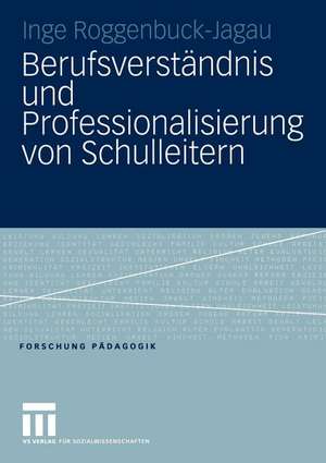 Berufsverständnis und Professionalisierung von Schulleitern de Inge Roggenbuck-Jagau