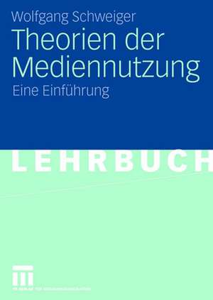 Theorien der Mediennutzung: Eine Einführung de Wolfgang Schweiger