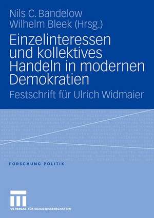 Einzelinteressen und kollektives Handeln in modernen Demokratien: Festschrift für Ulrich Widmaier de Nils C. Bandelow