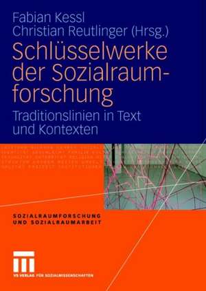 Schlüsselwerke der Sozialraumforschung: Traditionslinien in Text und Kontexten de Fabian Kessl