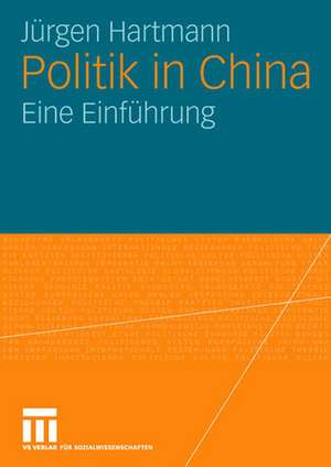 Politik in China: Eine Einführung de Jürgen Hartmann