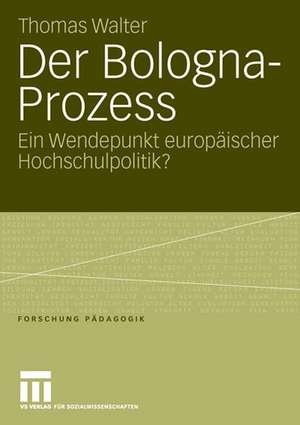 Der Bologna-Prozess: Ein Wendepunkt europäischer Hochschulpolitik? de Thomas Walter