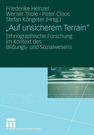 "Auf unsicherem Terrain": Ethnographische Forschung im Kontext des Bildungs- und Sozialwesens de Friederike Heinzel