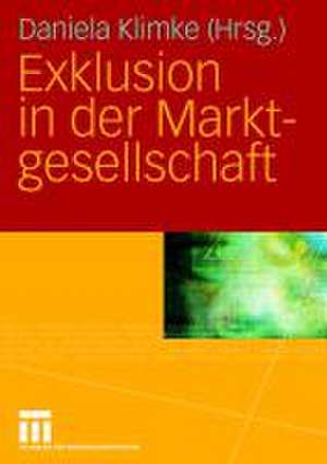 Exklusion in der Marktgesellschaft de Daniela Klimke