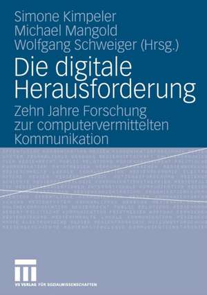 Die digitale Herausforderung: Zehn Jahre Forschung zur computervermittelten Kommunikation de Simone Kimpeler