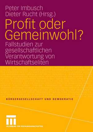 Profit oder Gemeinwohl?: Fallstudien zur gesellschaftlichen Verantwortung von Wirtschaftseliten de Peter Imbusch