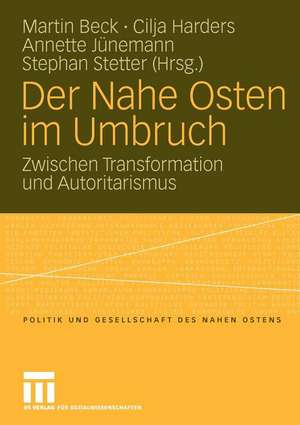 Der Nahe Osten im Umbruch: Zwischen Transformation und Autoritarismus de Martin Beck