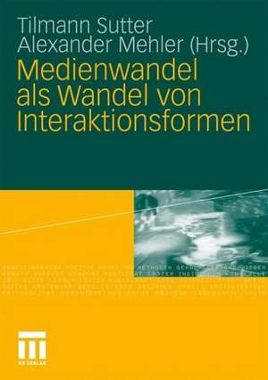 Medienwandel als Wandel von Interaktionsformen de Tilmann Sutter