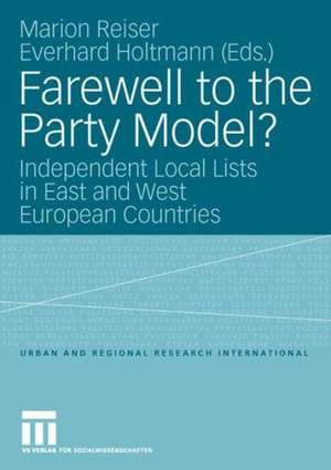 Farewell to the Party Model?: Independent Local Lists in East and West European Countries de Marion Reiser