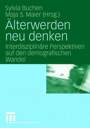 Älterwerden neu denken: Interdisziplinäre Perspektiven auf den demografischen Wandel de Sylvia Buchen