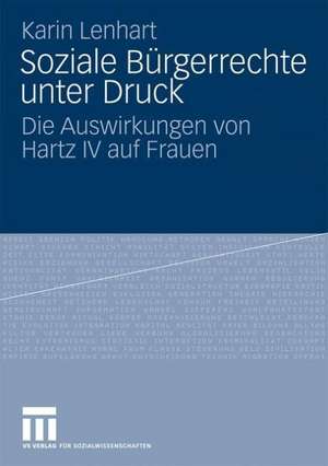 Soziale Bürgerrechte unter Druck: Die Auswirkungen von Hartz IV auf Frauen de Karin Lenhart