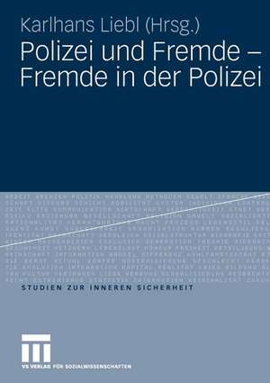 Polizei und Fremde - Fremde in der Polizei de Karlhans Liebl