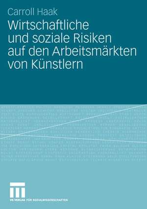 Wirtschaftliche und soziale Risiken auf den Arbeitsmärkten von Künstlern de Carroll Haak