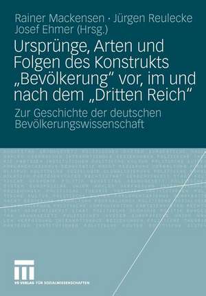 Ursprünge, Arten und Folgen des Konstrukts "Bevölkerung" vor, im und nach dem "Dritten Reich": Zur Geschichte der deutschen Bevölkerungswissenschaft de Rainer Mackensen