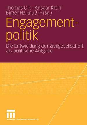 Engagementpolitik: Die Entwicklung der Zivilgesellschaft als politische Aufgabe de Thomas Olk