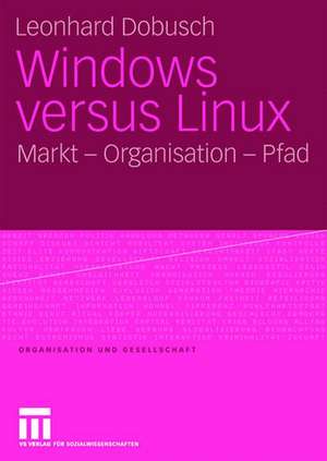 Windows versus Linux: Markt - Organisation - Pfad de Leonhard Dobusch