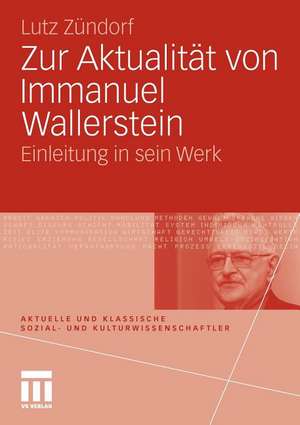 Zur Aktualität von Immanuel Wallerstein: Einleitung in sein Werk de Lutz Zündorf