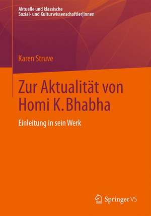 Zur Aktualität von Homi K. Bhabha: Einleitung in sein Werk de Karen Struve