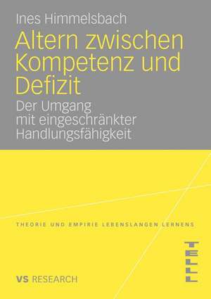 Altern zwischen Kompetenz und Defizit: Über den Umgang mit eingeschränkter Handlungsfähigkeit am Beispiel der altersbedingten Makuladegeneration de Ines Himmelsbach