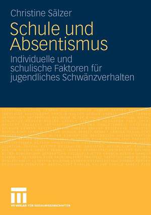 Schule und Absentismus: Individuelle und schulische Faktoren für jugendliches Schwänzverhalten de Christine Riegel