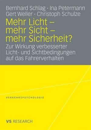 Mehr Licht - mehr Sicht - mehr Sicherheit?: Zur Wirkung verbesserter Licht- und Sichtbedingungen auf das Fahrerverhalten de Bernhard Schlag