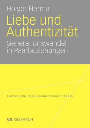 Liebe und Authentizität: Generationswandel in Paarbeziehungen de Holger Herma