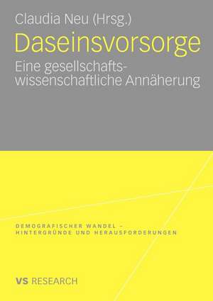 Daseinsvorsorge: Eine gesellschaftswissenschaftliche Annäherung de Claudia Neu