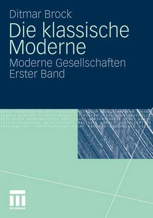 Die klassische Moderne: Moderne Gesellschaften. Erster Band de Ditmar Brock