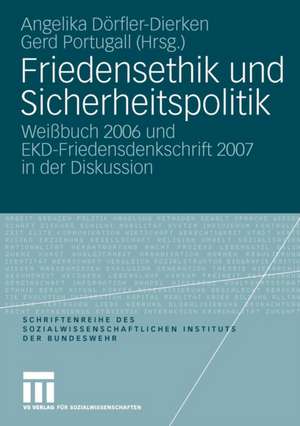 Friedensethik und Sicherheitspolitik: Weißbuch 2006 und EKD-Friedensdenkschrift 2007 in der Diskussion de Angelika Dörfler-Dierken