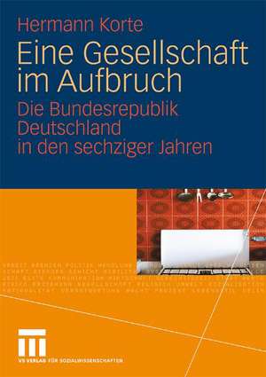 Eine Gesellschaft im Aufbruch: Die Bundesrepublik Deutschland in den sechziger Jahren de Hermann Korte