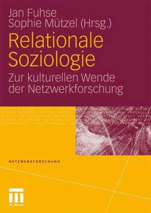 Relationale Soziologie: Zur kulturellen Wende der Netzwerkforschung de Jan Fuhse