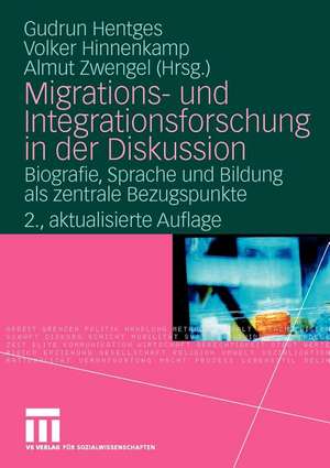 Migrations- und Integrationsforschung in der Diskussion: Biografie, Sprache und Bildung als zentrale Bezugspunkte de Gudrun Hentges