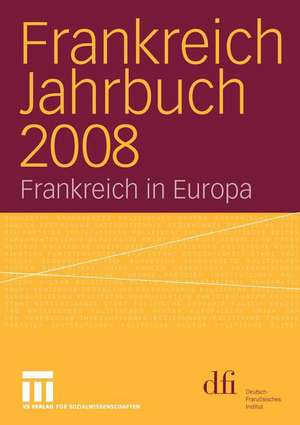 Frankreich Jahrbuch 2008: Frankreich in Europa de dfi - Deutsch-Französisches Institut