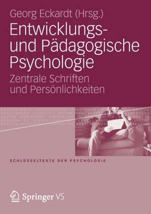 Entwicklungs- und Pädagogische Psychologie: Zentrale Schriften und Persönlichkeiten de Georg Eckardt