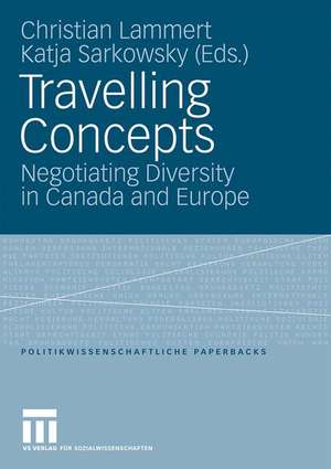 Travelling Concepts: Negotiating Diversity in Canada and Europe de Christian Lammert