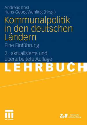 Kommunalpolitik in den deutschen Ländern: Eine Einführung de Andreas Kost