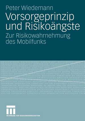 Vorsorgeprinzip und Risikoängste: Zur Risikowahrnehmung des Mobilfunks de Peter Wiedemann