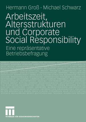 Arbeitszeit, Altersstrukturen und Corporate Social Responsibility: Eine repräsentative Betriebsbefragung de Hermann Groß