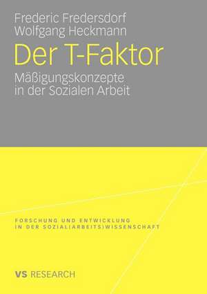 Der T-Faktor: Mäßigungskonzepte in der Sozialen Arbeit de Frederic Fredersdorf