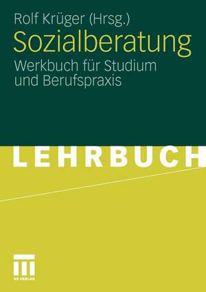 Sozialberatung: Werkbuch für Studium und Berufspraxis de Rolf Krüger