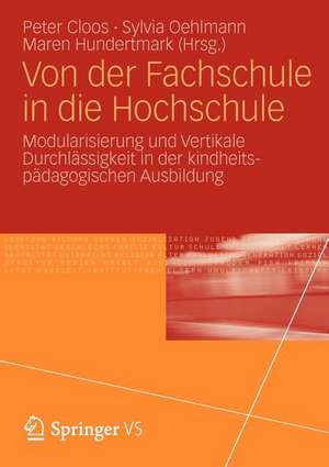 Von der Fachschule in die Hochschule: Modularisierung und Vertikale Durchlässigkeit in der kindheitspädagogischen Ausbildung de Peter Cloos