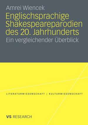 Englischsprachige Shakespeareparodien des 20. Jahrhunderts: Ein vergleichender Überblick de Amrei Wiencek