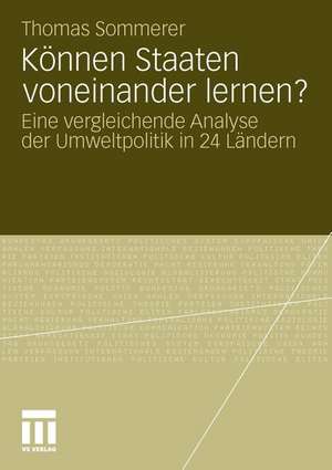 Können Staaten voneinander lernen?: Eine vergleichende Analyse der Umweltpolitik in 24 Ländern de Thomas Sommerer