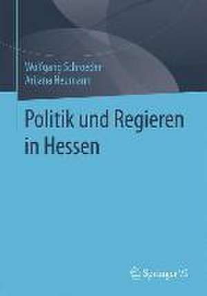 Politik und Regieren in Hessen de Wolfgang Schroeder