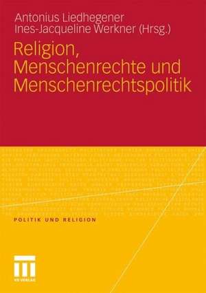 Religion, Menschenrechte und Menschenrechtspolitik de Antonius Liedhegener