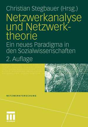 Netzwerkanalyse und Netzwerktheorie: Ein neues Paradigma in den Sozialwissenschaften de Christian Stegbauer