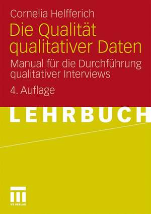 Die Qualität qualitativer Daten: Manual für die Durchführung qualitativer Interviews de Cornelia Helfferich